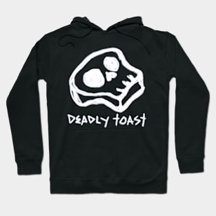 Deadly Toast Hoodie